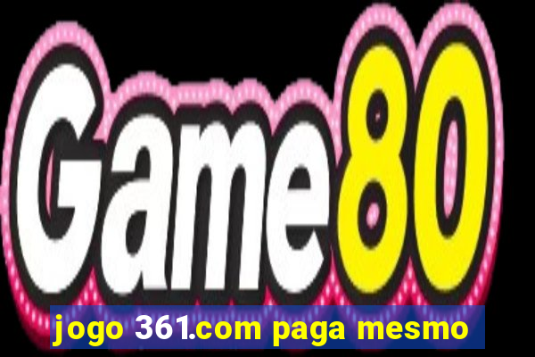 jogo 361.com paga mesmo